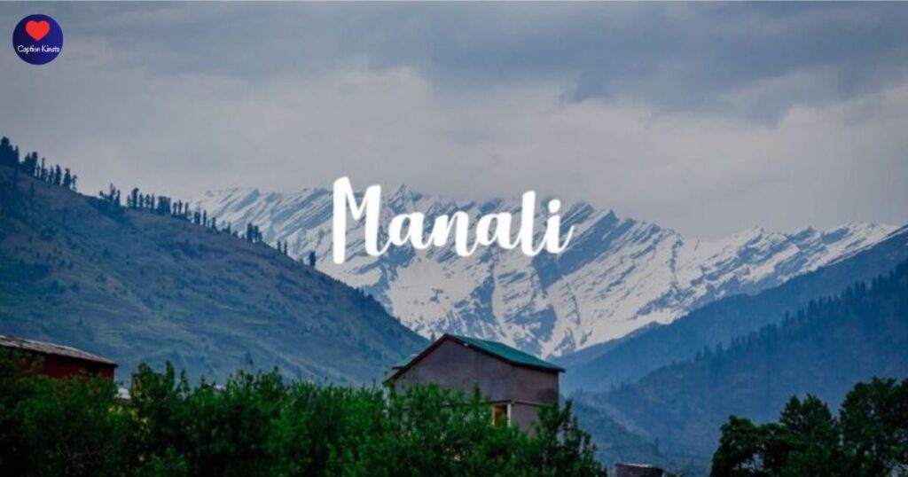 Best Manali Captions For Instagram
