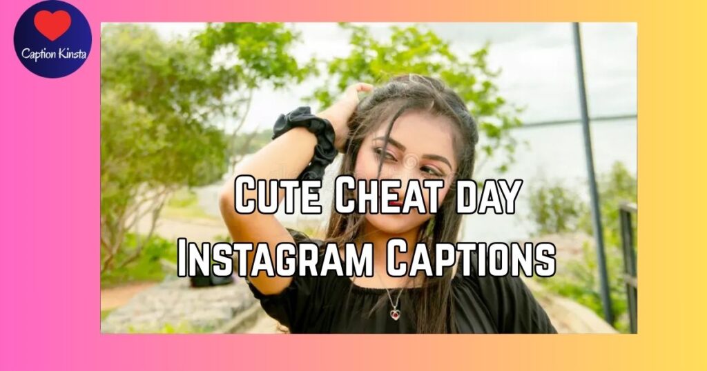 Cute Cheat day Instagram Captions 