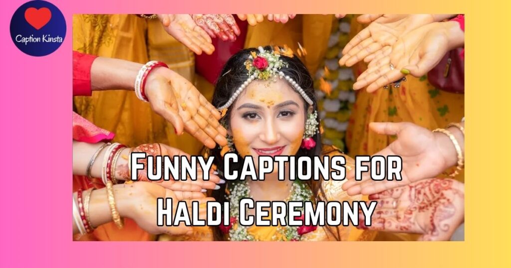 Funny Captions for Haldi Ceremony
