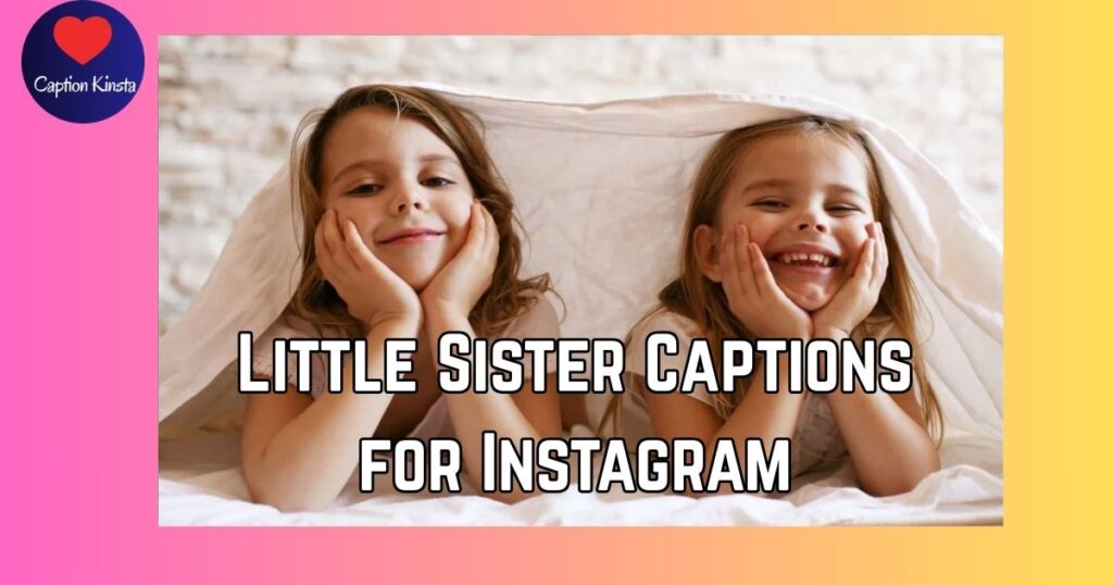 Little Sister Captions for Instagram