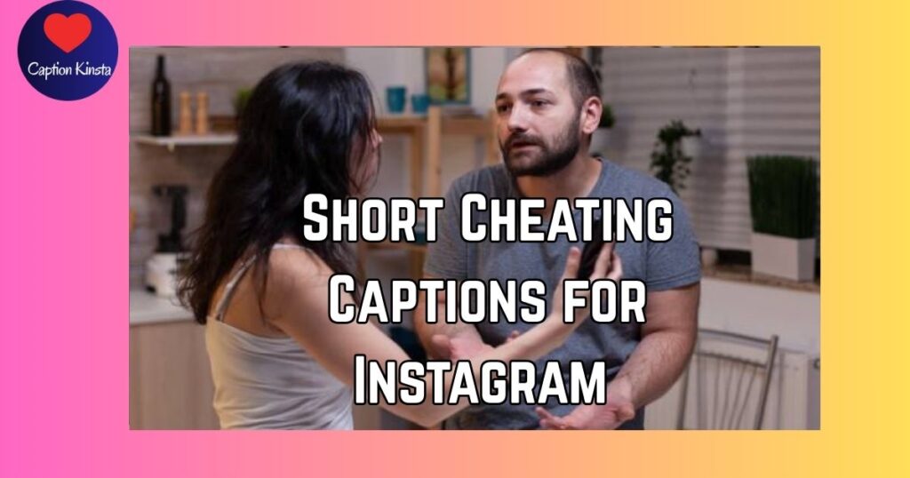Short Cheating Captions for Instagram 