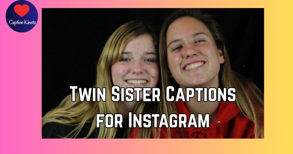 Twin Sister Captions for Instagram