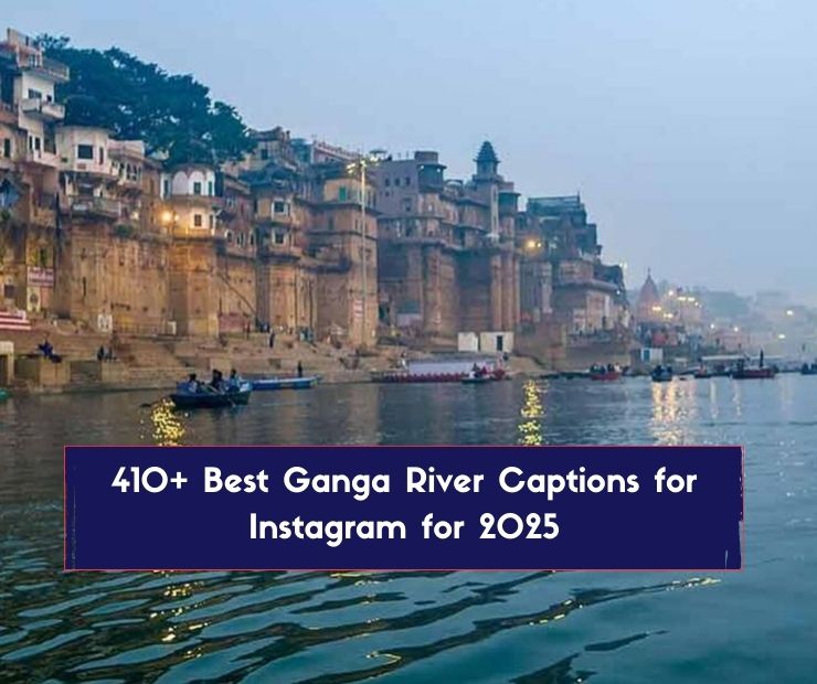 410+ Best Ganga River Captions for Instagram for 2025