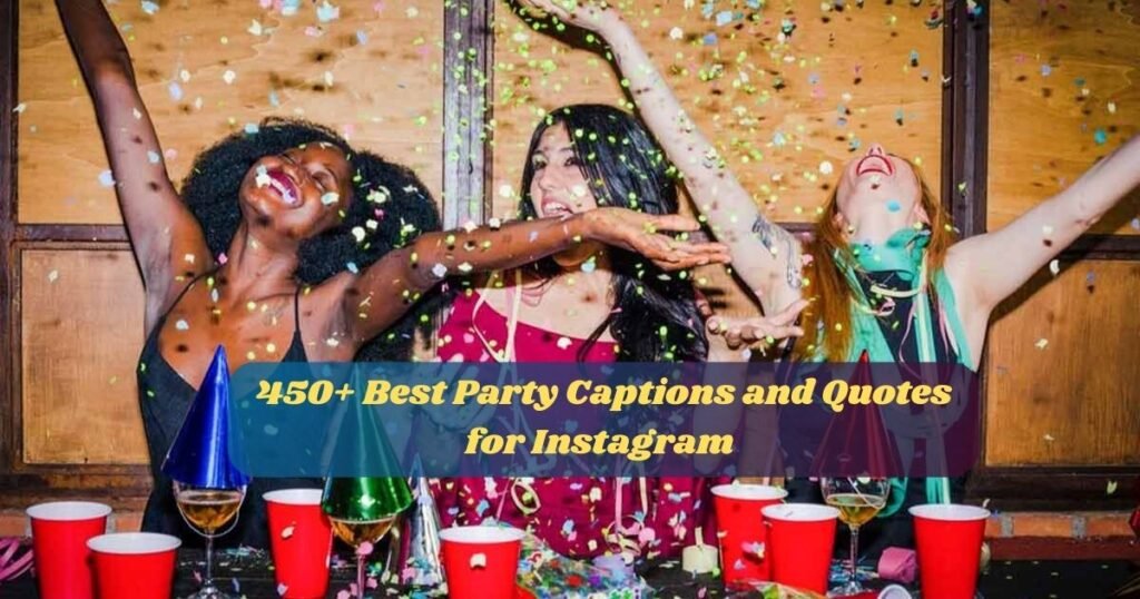 450+ Best Party Captions and Quotes for Instagram 2026