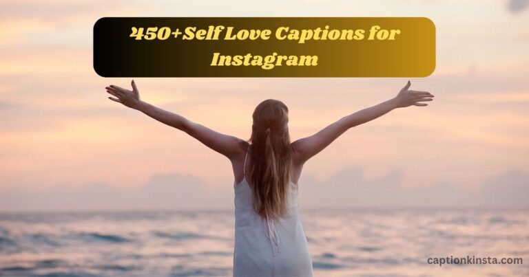 450+Self Love Captions for Instagram to Boost Your Glow-Up