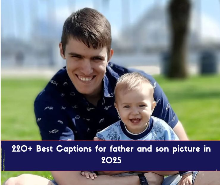 220+ Best Captions for father and son picture in 2025