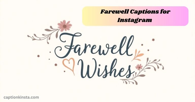 200+HeartTouching Farewell Captions for Instagram in 2025