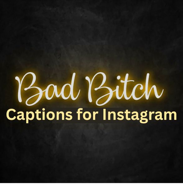 250+ Bad Bitch Captions for Instagram