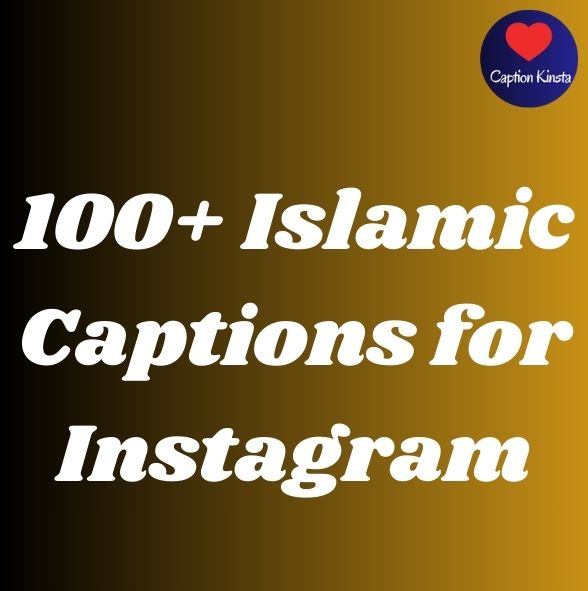 100+ Islamic Captions for Instagram