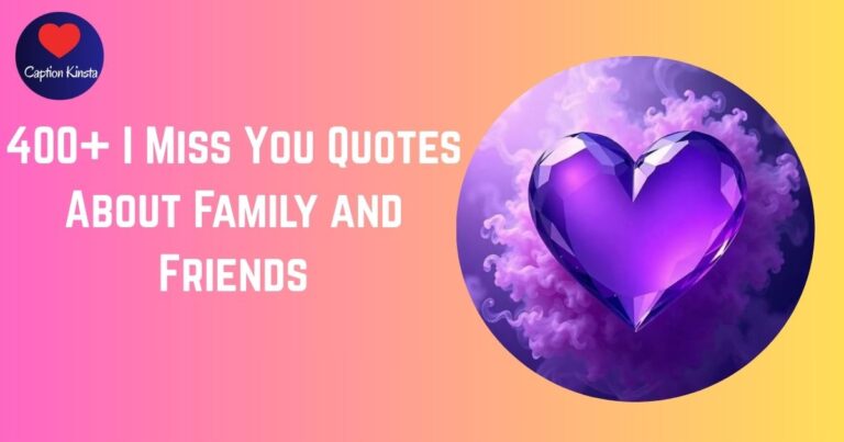 400+ I Miss You Quotes About Family and Friends