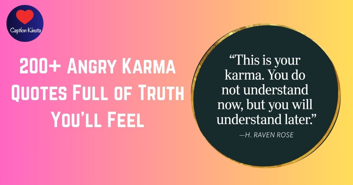 200+ Angry Karma Quotes Full of Truth You’ll Feel