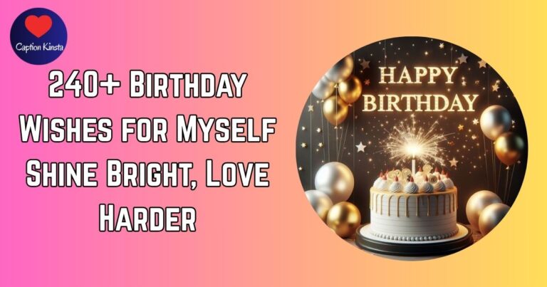 240+ Birthday Wishes for Myself: Shine Bright, Love Harder