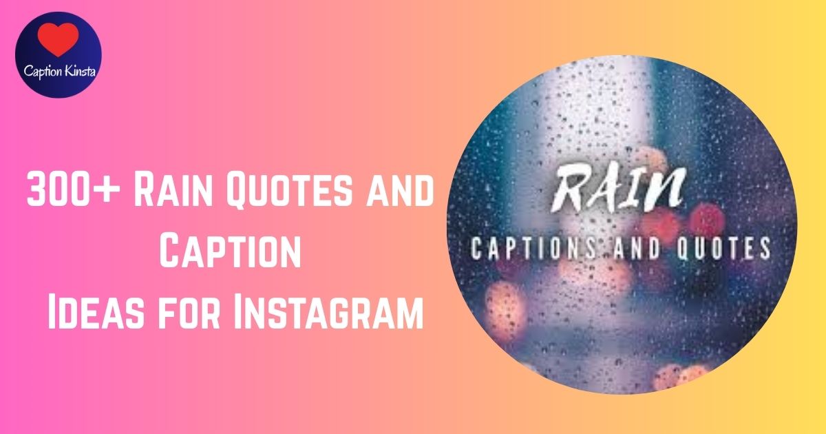 300+ Rain Quotes and Caption Ideas for Instagram
