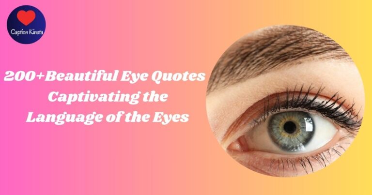 200+Beautiful Eye Quotes – Captivating the Language of the Eyes
