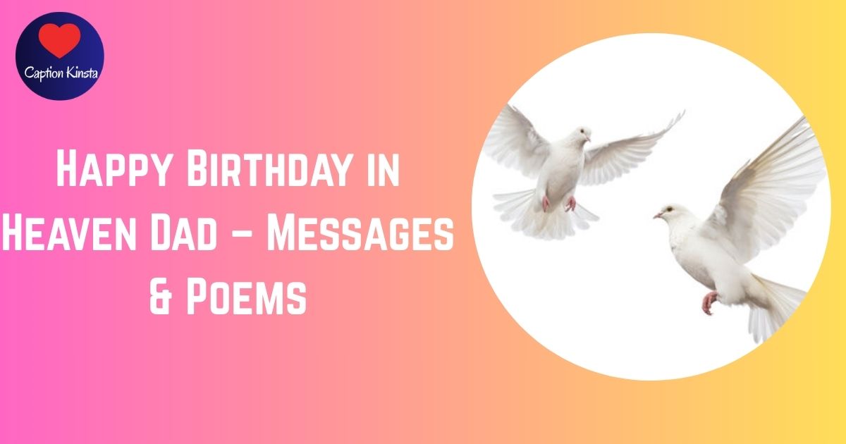Happy Birthday in Heaven Dad – Messages & Poems