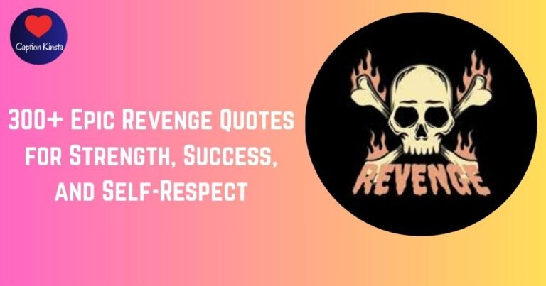 300+ Epic Revenge Quotes for Strength, Success, and Self-Respect
